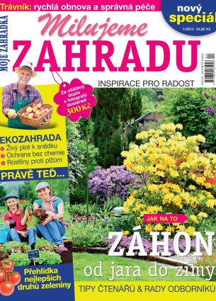 Moje zahrádka speciál - Milujeme zahradu 1/2015 - Praktické tipy a nápady 4/2015